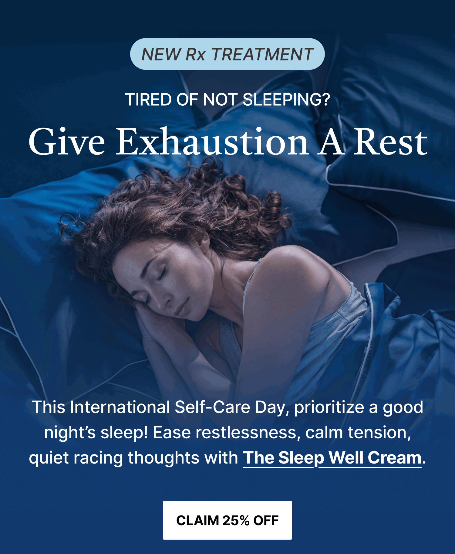This International Self-Care Day, prioritize a good night's sleep! Ease restlessness, calm tension, quiet racing thoughts with The Sleep Well Cream.