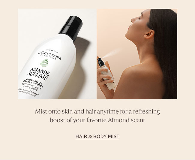 ALMOND HAIR & BODY MIST | MIST ONTO SKIN & HAIR ANYTIME FOR A REFRESHING BOOST OF YOUR FAVORITE ALMOND SCENT