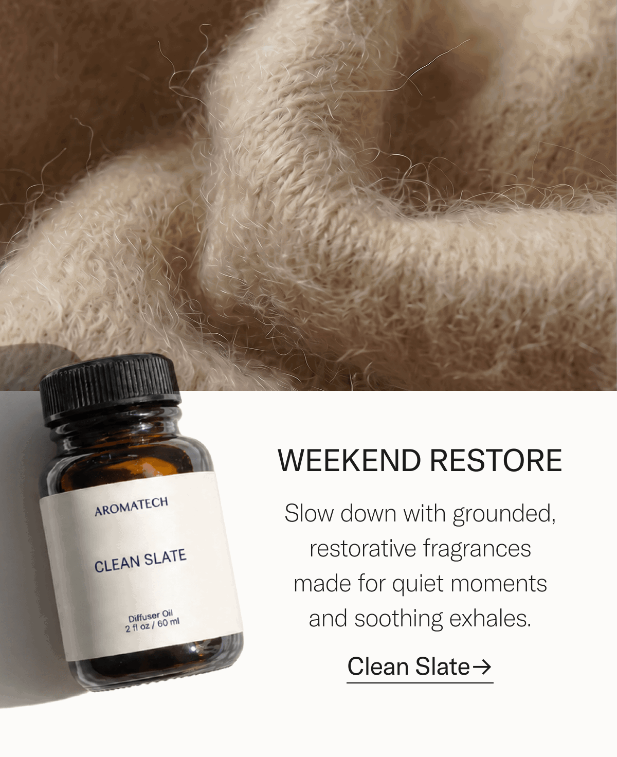 Weekend restore. Shop Clean Slate.