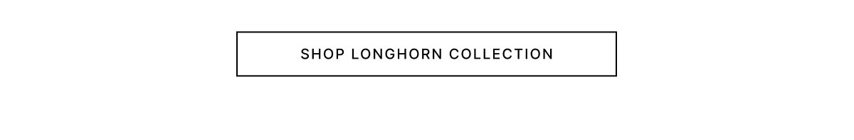 SHOP LONGHORN COLLECTION