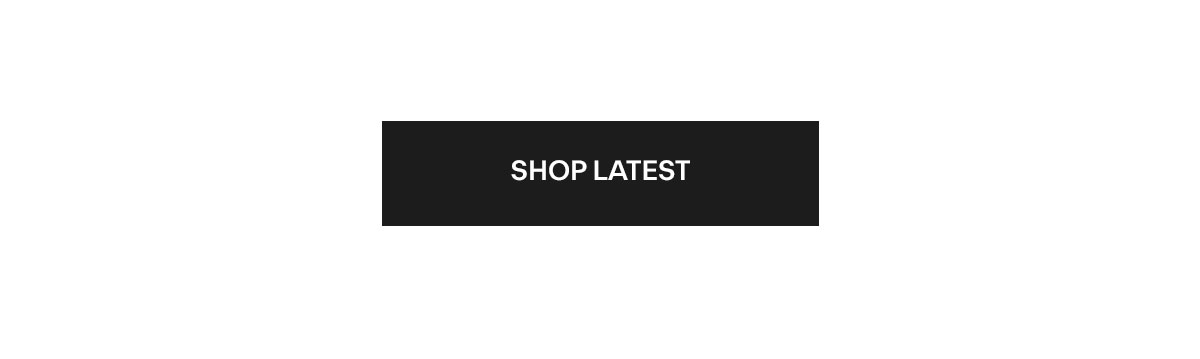 Shop Latest