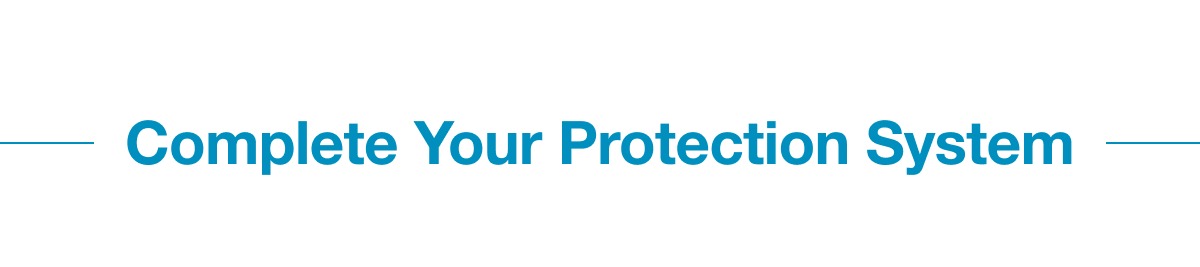 Complete Your Protection System