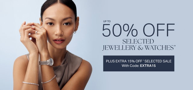 UP TO 50% OFF SELECTED JEWELLERY & WATCHES*