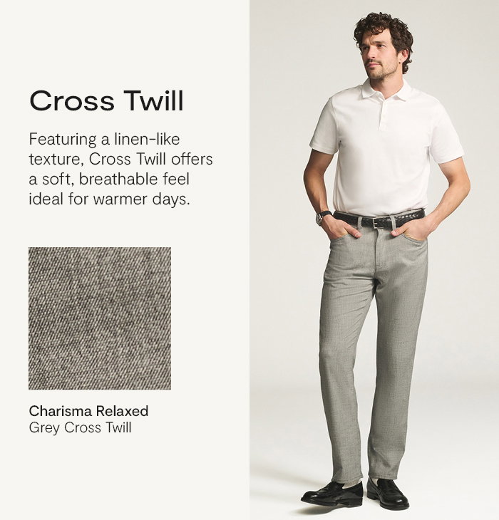 Cross Twill: Featuring a linen-like texture, Cross Twill offers a soft, breathable feel ideal for warmer days.