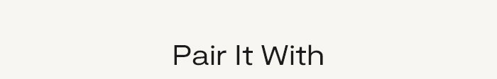 Pair it With