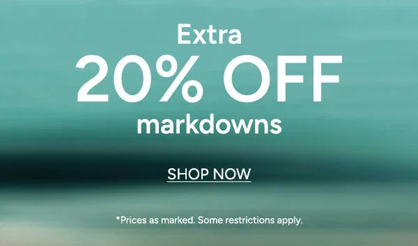 EXTRA 20% OFF MARKDOWNS