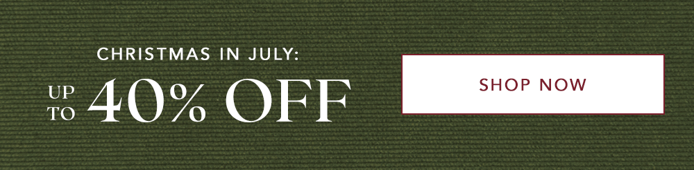Christmas in July: Up to 40% Off 