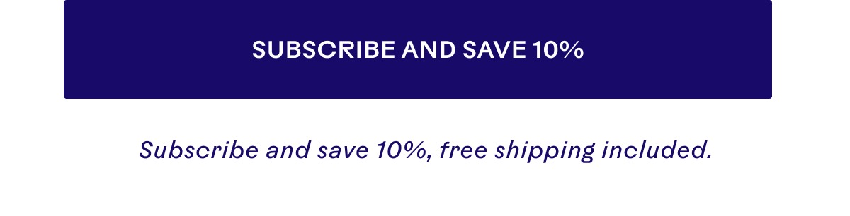 Subscribe and save 10%, free shipping included.