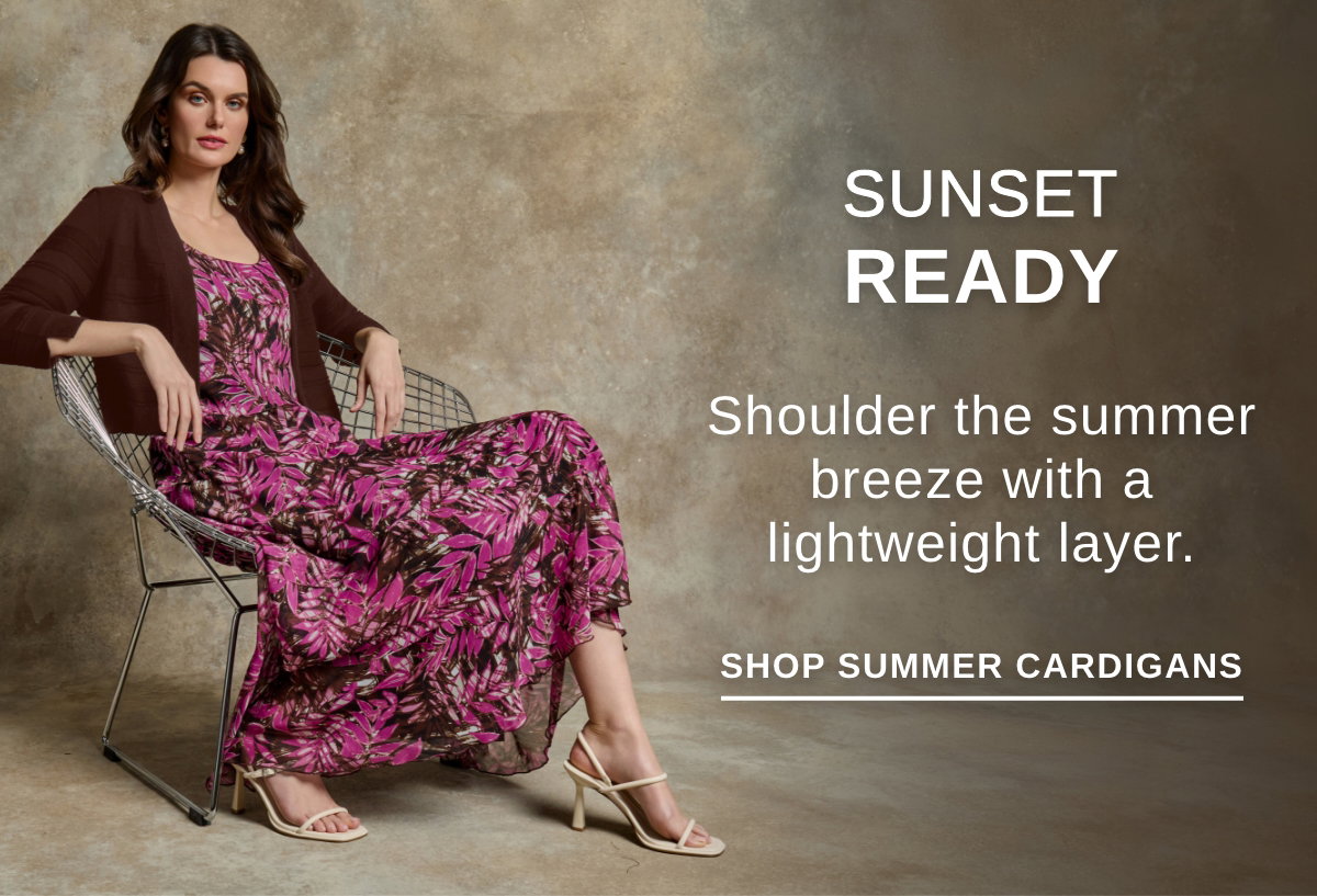 SUNSET READY Shoulder the summer breeze with a lightweight layer. - SHOP SUMMER CARDIGANS >>