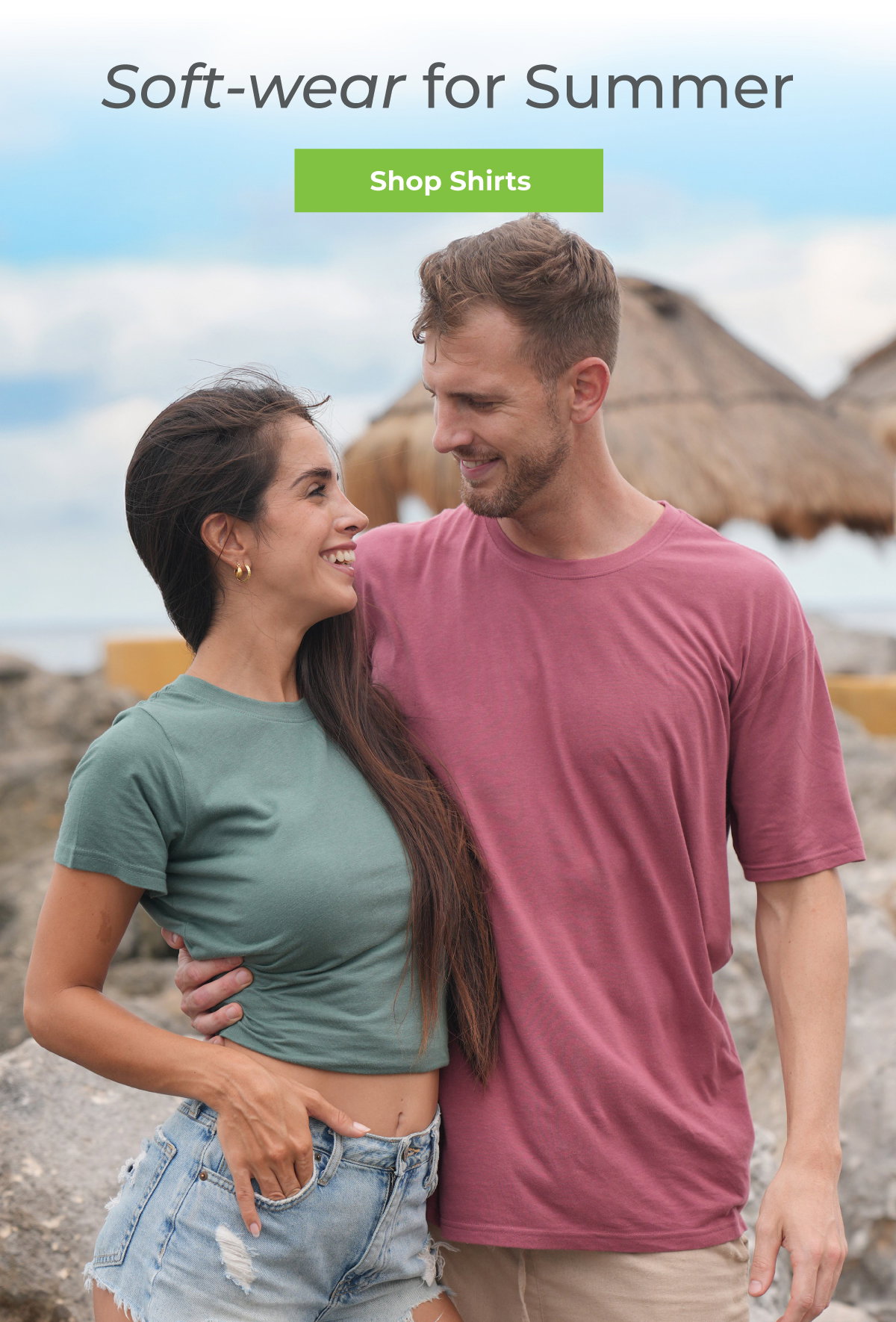 Soft-wear for Summer. SHOP SHIRTS.