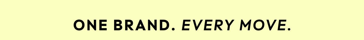 One Brand. Every Move