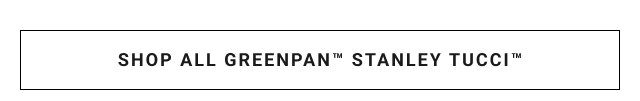Shop all Greenpan™ Stanley Tucci™