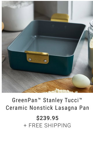 GreenPan™ Stanley Tucci™ Ceramic Nonstick Lasagna Pan $239.95 + FREE SHIPPING