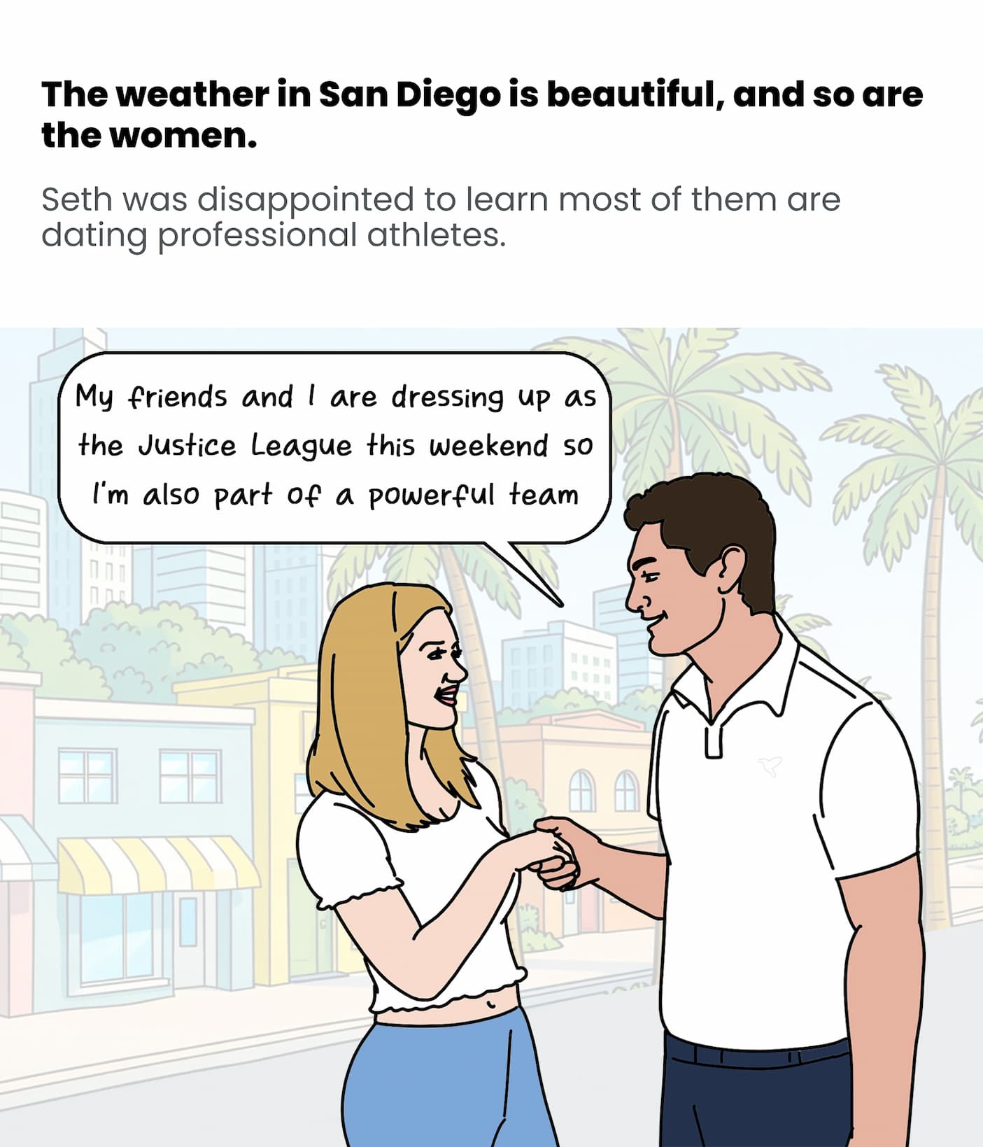 The weather and the women are beautiful