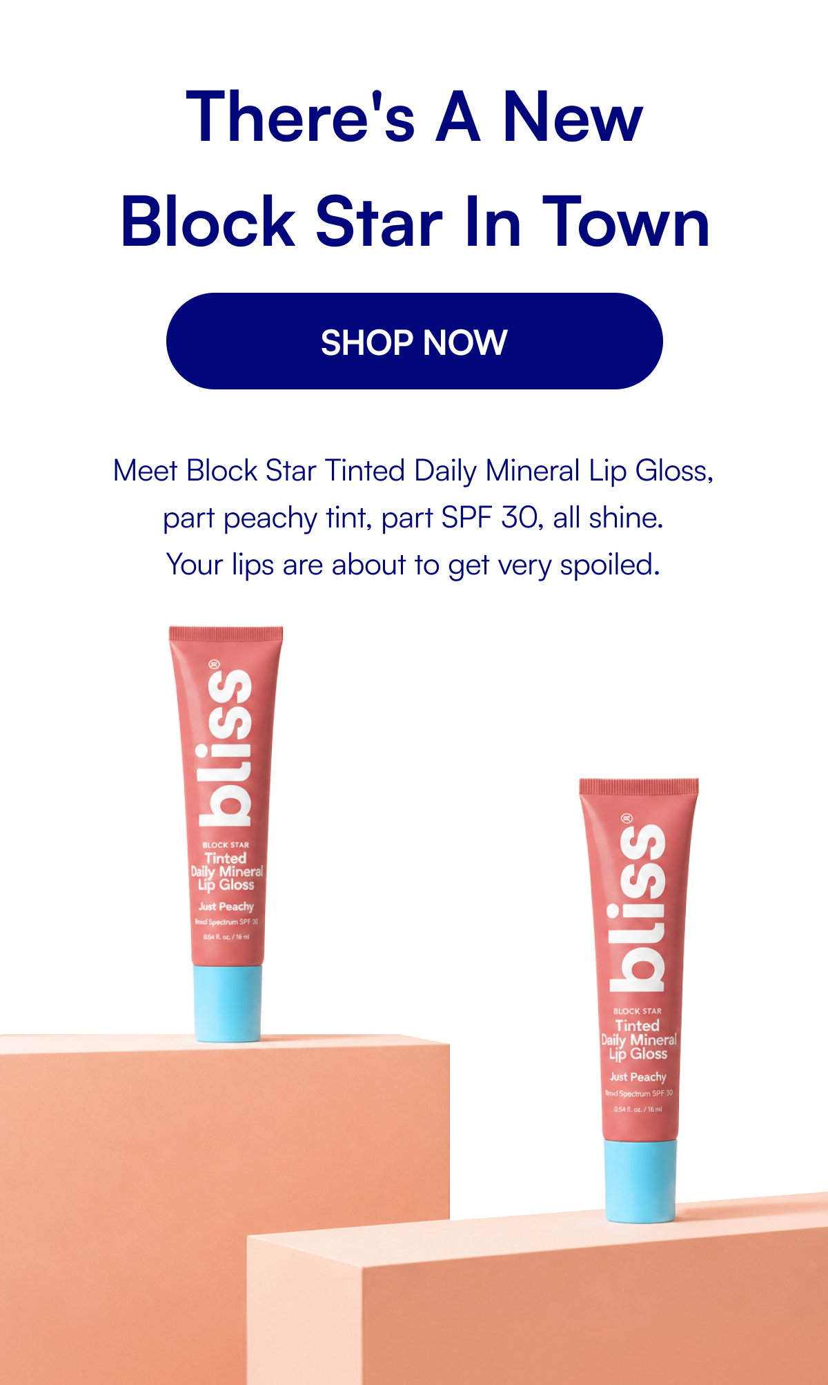 There's A New Block Star In Town Meet Block Star Tinted Daily Mineral Lip Gloss, part peachy tint, part SPF 30, all shine. Your lips are about to get very spoiled.