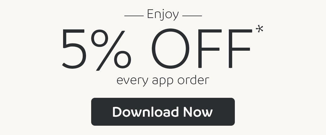 Enjoy 5% OFF every app order | Download Now