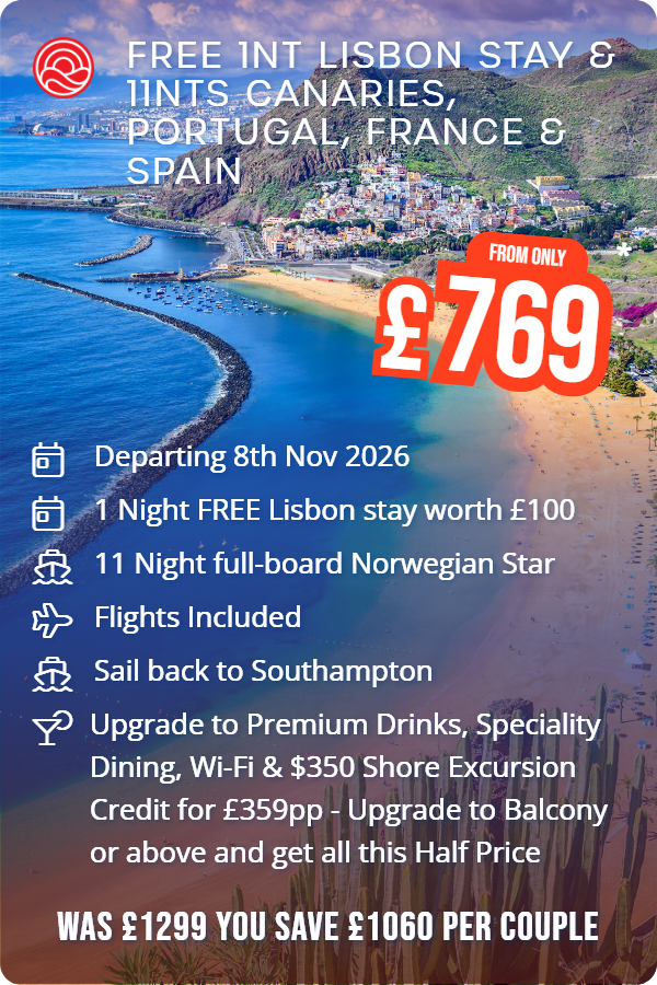 Free 1nt Lisbon Stay & 11nts Canaries, Portugal, France & Spain – Smart Holiday promotional image. From £769 Includes: Departing 8th Nov 2026, 1 Night FREE Lisbon stay worth £100, 11 Night full-board Norwegian Star, Flights Included, Sail back to Southampton, Upgrade to Premium Drinks, Speciality Dining, Wi-Fi & $350 Shore Excursion Credit for £359pp - Upgrade to Balcony or above and get all this Half Price. WAS £1299 YOU SAVE £1060 PER COUPLE