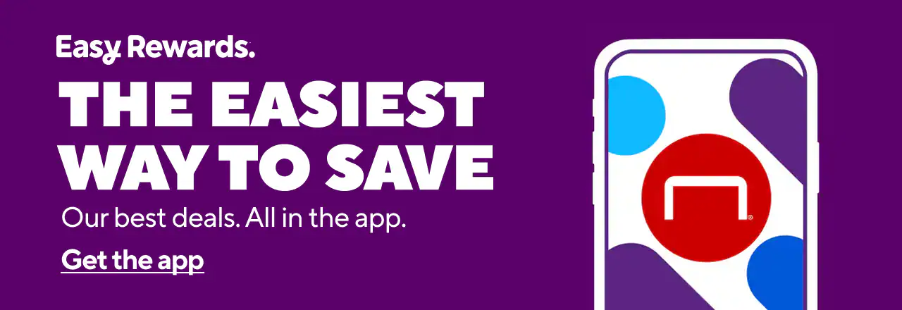 Easy Rewards.THE EASIEST WAY TO SAVEOur best deals. All in the app.Get the app