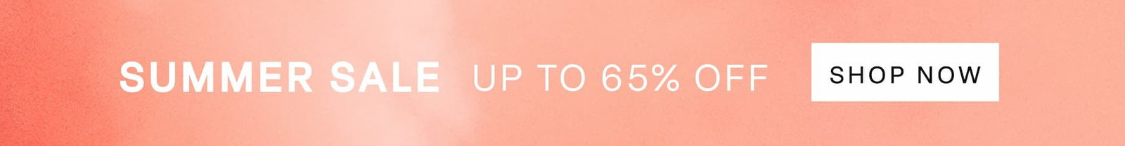 Summer Sale | Up to 65% Off