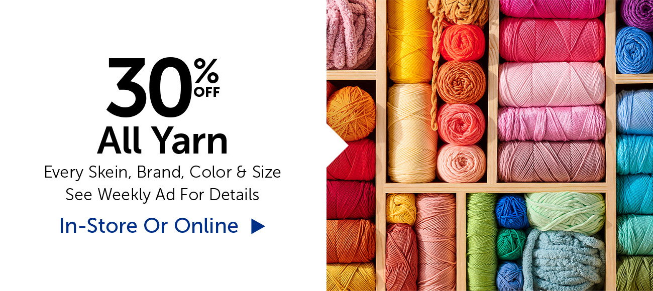 30% Off All Yarn - Every Skein, Brand, Color & Size