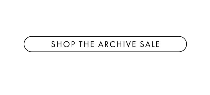ONLINE ONLY ARCHIVE SALE: SHOP THE ADDITIONS