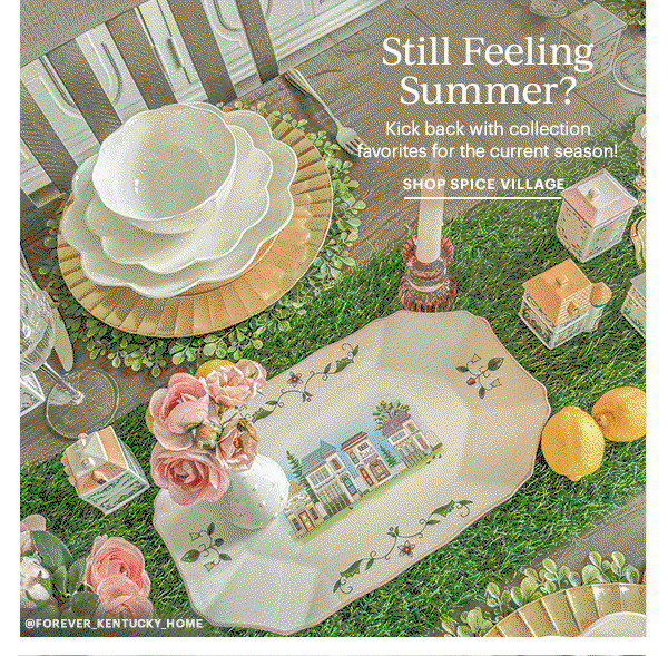Still Feeling Summer?  Kick back with collection favorites for the current season!  SHOP SPICE VILLAGE