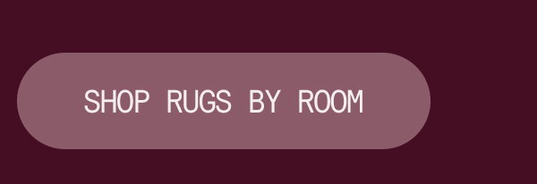 SHOP RUGS BY ROOM