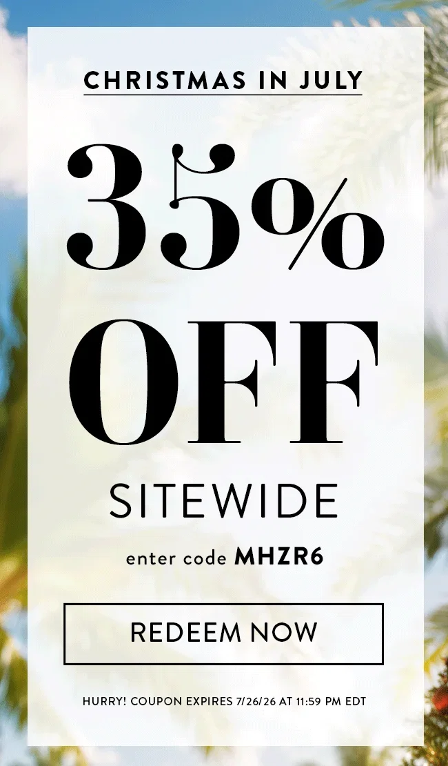 Christmas in July. 35% Off Sitewide. Enter code MHZR6. Redeem Now. Hurry! Coupon expires 7/26/26 at 11:59 PM EDT.