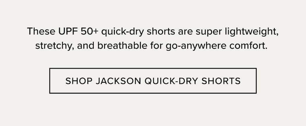 UPF 50+ Shorts are lightweight, stretchy, and breathable
