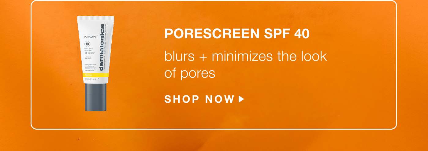 porescreen spf 40 | blurs + minimizes the looks of pores | SHOP NOW