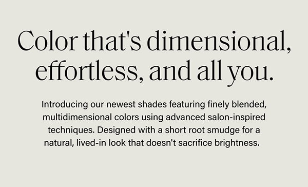 Color that's dimensional, effortless, and all you 