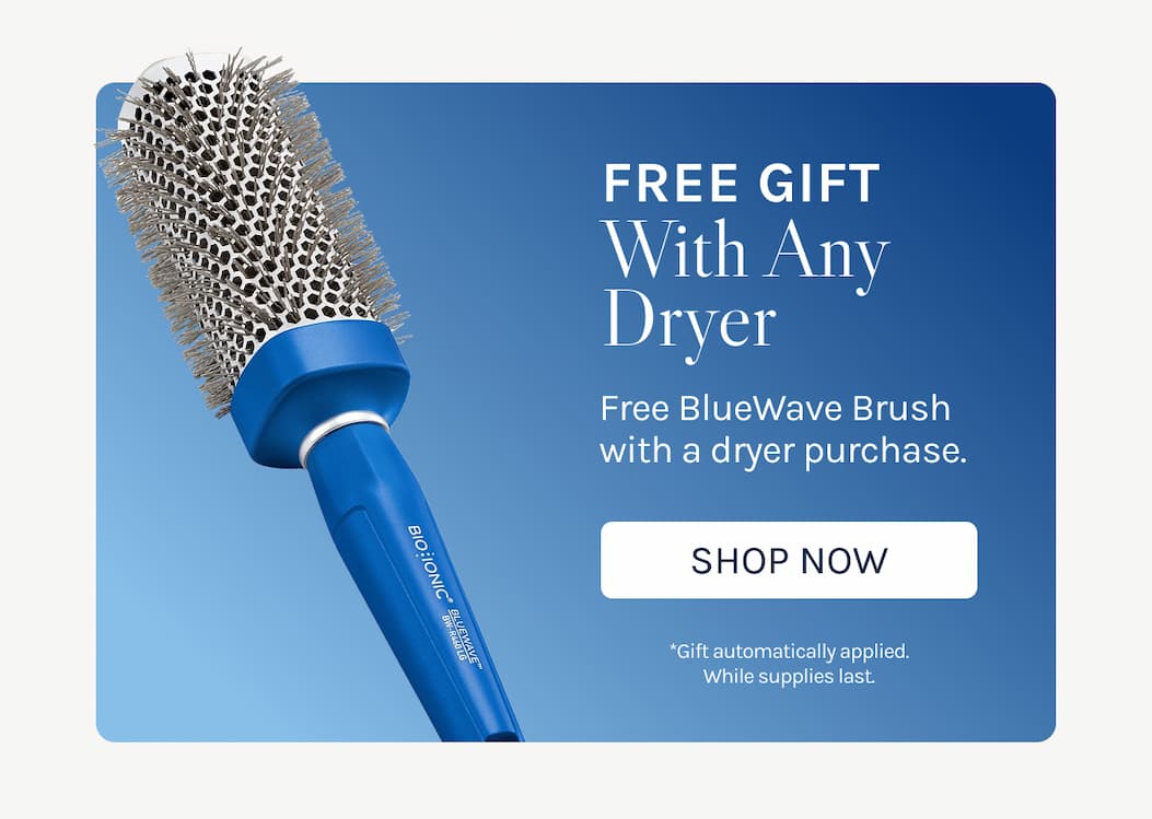 Free Gift With Any Dryer - Free BlueWave Brush with a dryer purchase. - Shop Now - *Gift automatically applied. While supplies last. 