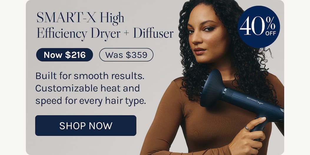 SMART-X High Efficiency Dryer + Diffuser - Now $216 - Built for smooth results. Customizable heat and speed for every hair type. - Shop Now 