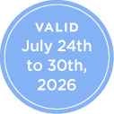 VALID July 24th to 30th, 2026