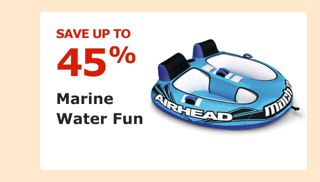 Save up to 45% on Marine Water Fun.