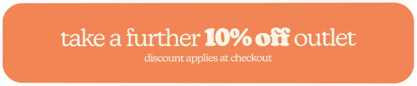 take a further 10% off outlet. discount applies at checkout