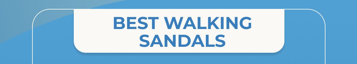 Best Walking Sandals