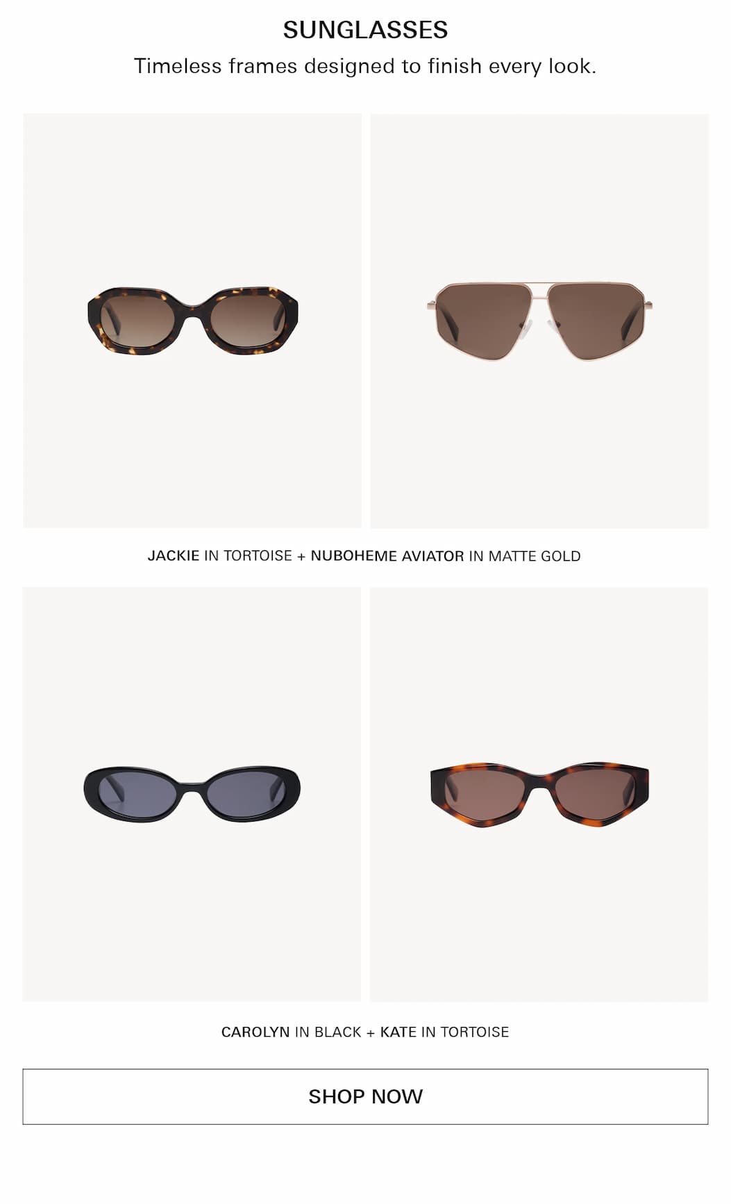complete the look with our new sunglasses