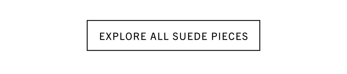EXPLORE ALL SUEDE PIECES