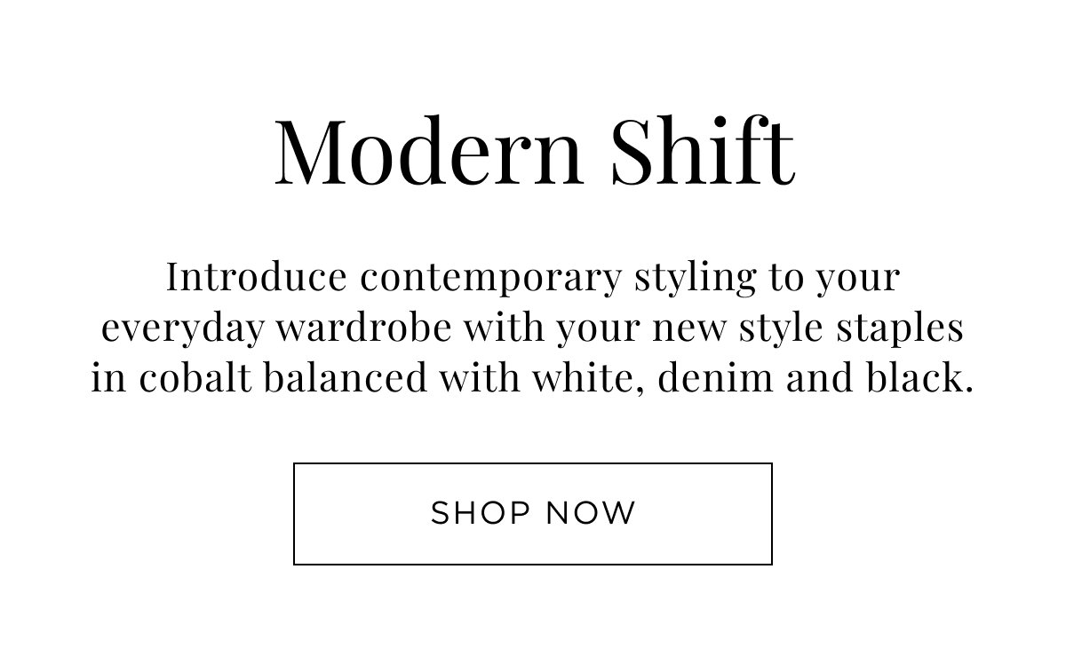 New Woman Arrivals. Modern shift. Introduce contemporary styling to your everyday wardrobe with your new style staples. Shop Now.
