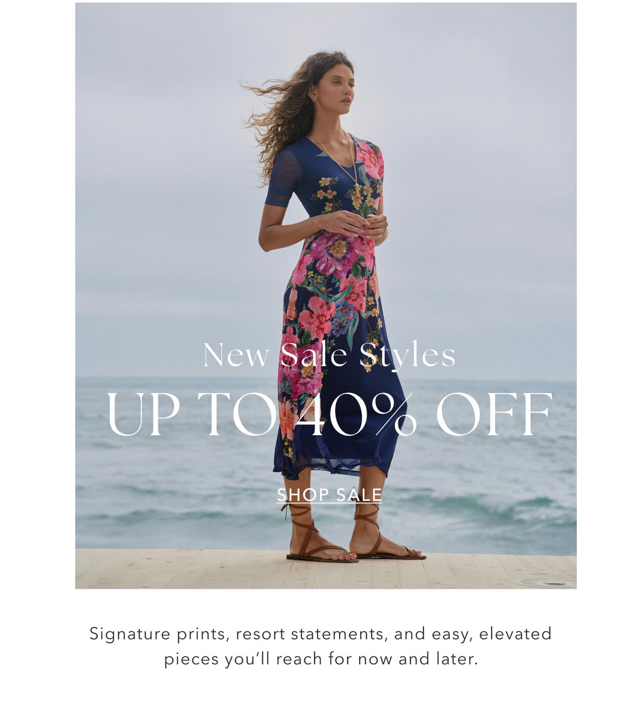NEW SALE STYLES UP TO 40% OFF