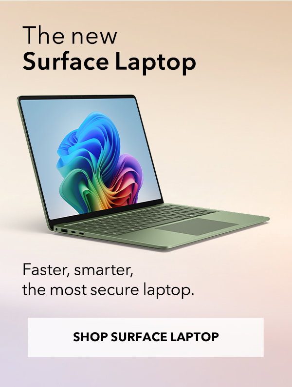 New Microsoft Surface Laptop: Faster, smarter, the most secure laptop.