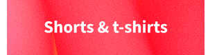 Shorts & T-shirts