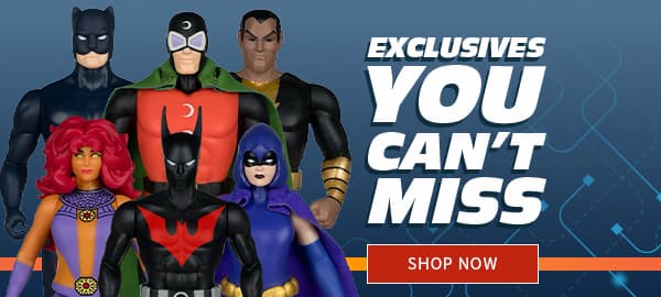 Exclusives You Can't Miss
