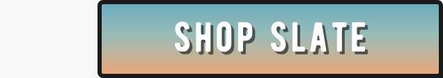 SHOP SLATE button.