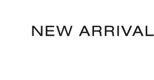 NEW ARRIVALS