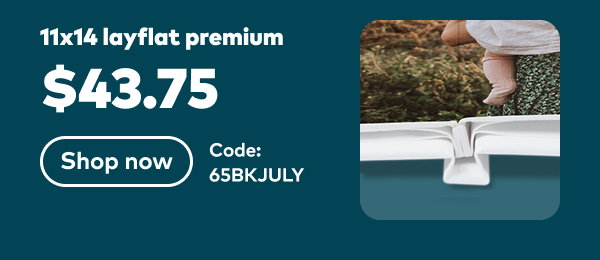 11x14 layflat premium $43.75. Code: 65BKJULY. Ends: 7/26, see site for details. Shop now.