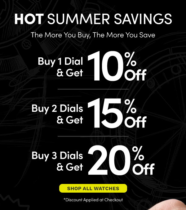 Hot Summer Savings | Buy 1 Dial, Get 10% Off | Buy 2 Dials, Get 15% Off | Buy 3 Dials, Get 20% Off