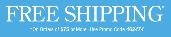 Free Shipping on Orders Of $75 or More | Use Promo Code 462474