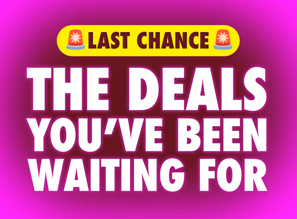 Last Chance | The Deals You've Been Waiting For